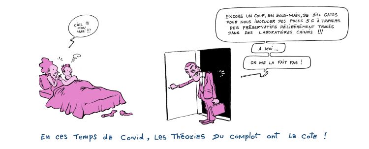 Légende: En ces temps de Covid, les théories du complot ont la cote. Un homme ouvre la porte de sa chambre à coucher et découvre sa femme au lit avec son amant. L'homme: "Encore un coup en sous-main, de Bill Gates pour nous inoculer des puces 5G à travers des préservatifs délibérément troués dans des laboratoires chinois! A moi... On me la fait pas!